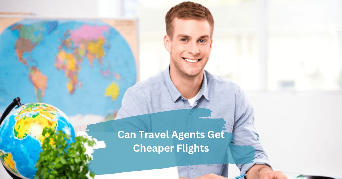 Can Travel Agents Get Cheaper Flights