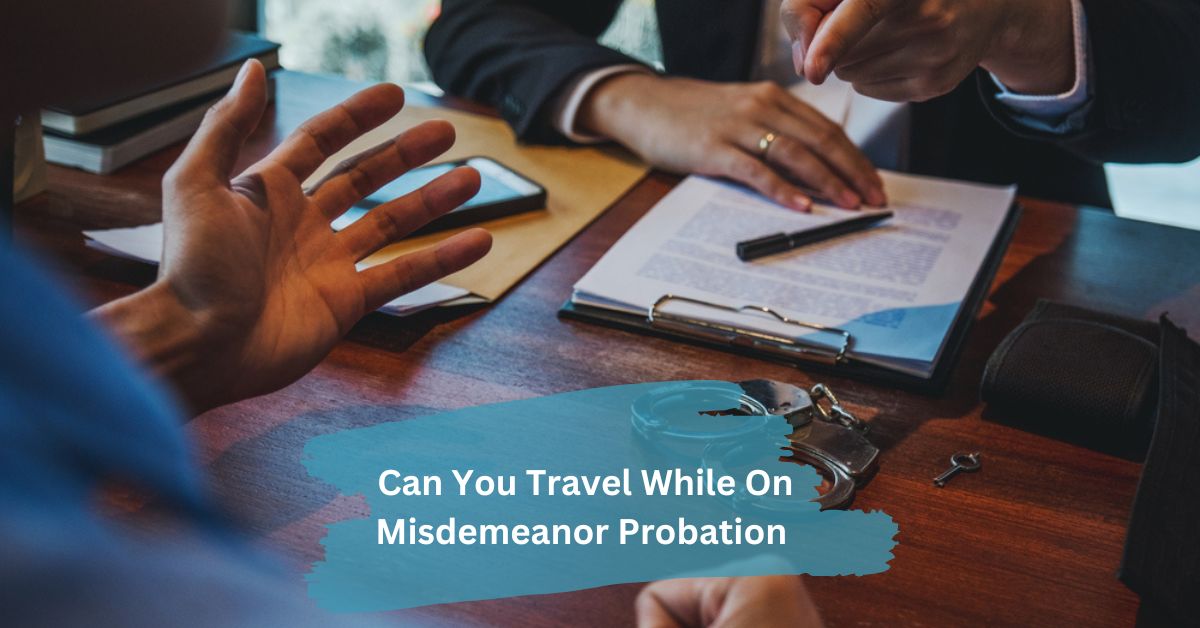 Can You Travel While On Misdemeanor Probation