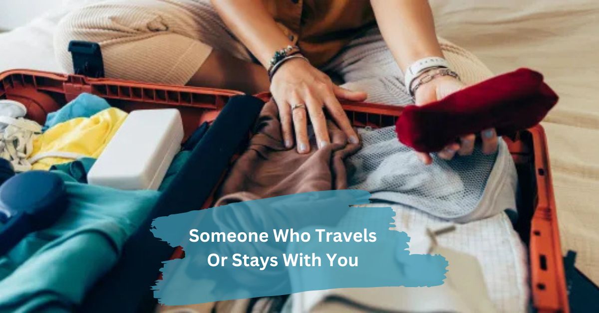 Someone Who Travels Or Stays With You